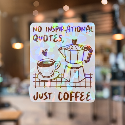 No Inspirational Quotes, Just Coffee - Holographic
