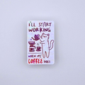I’ll Start Working When My Coffee Does