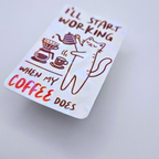 I’ll Start Working When My Coffee Does