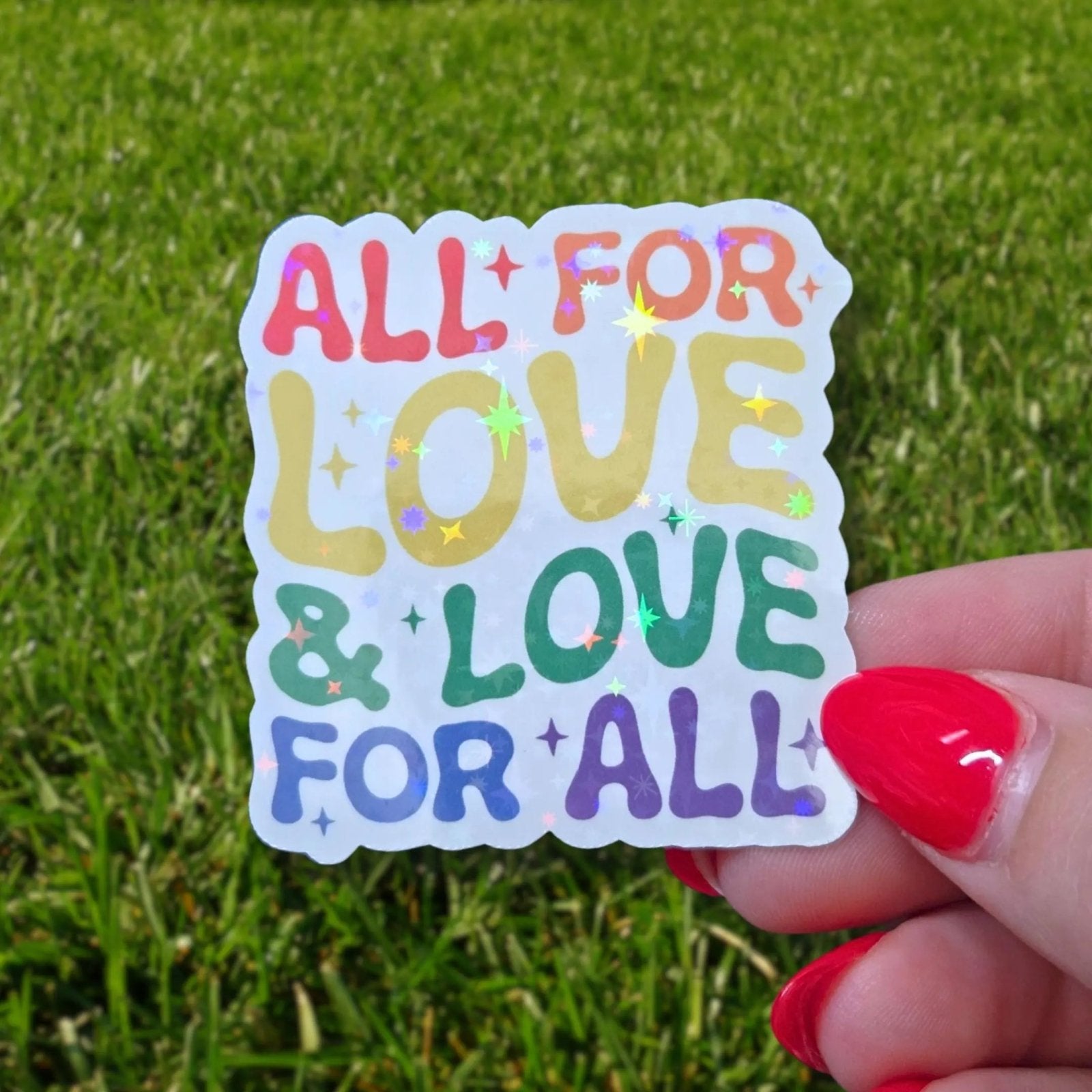 All for Love & Love for All - Sticker - Holographic Sticker | The TabbyLoaf