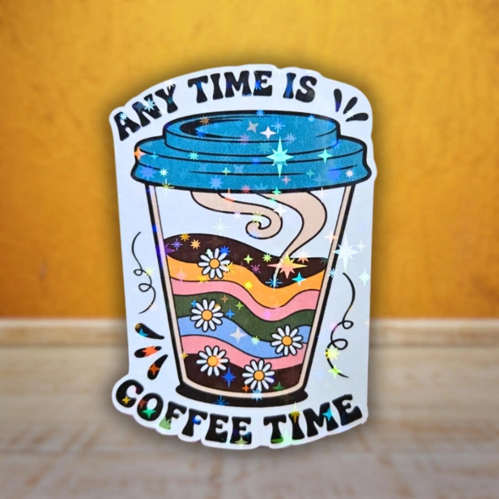 Any Time Is Coffee Time - Sticker