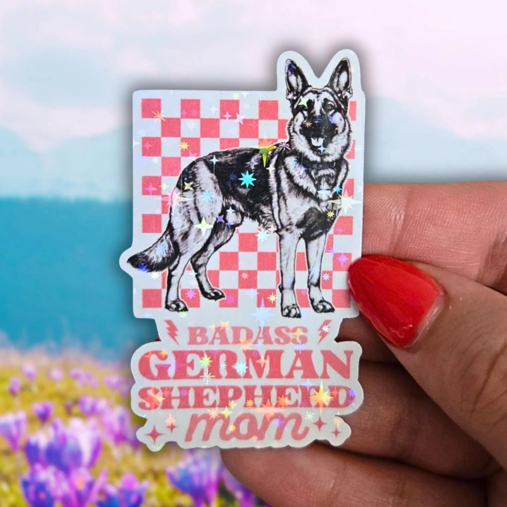 Badass German Shepherd Mom - Sticker - Holographic Sticker | The TabbyLoaf