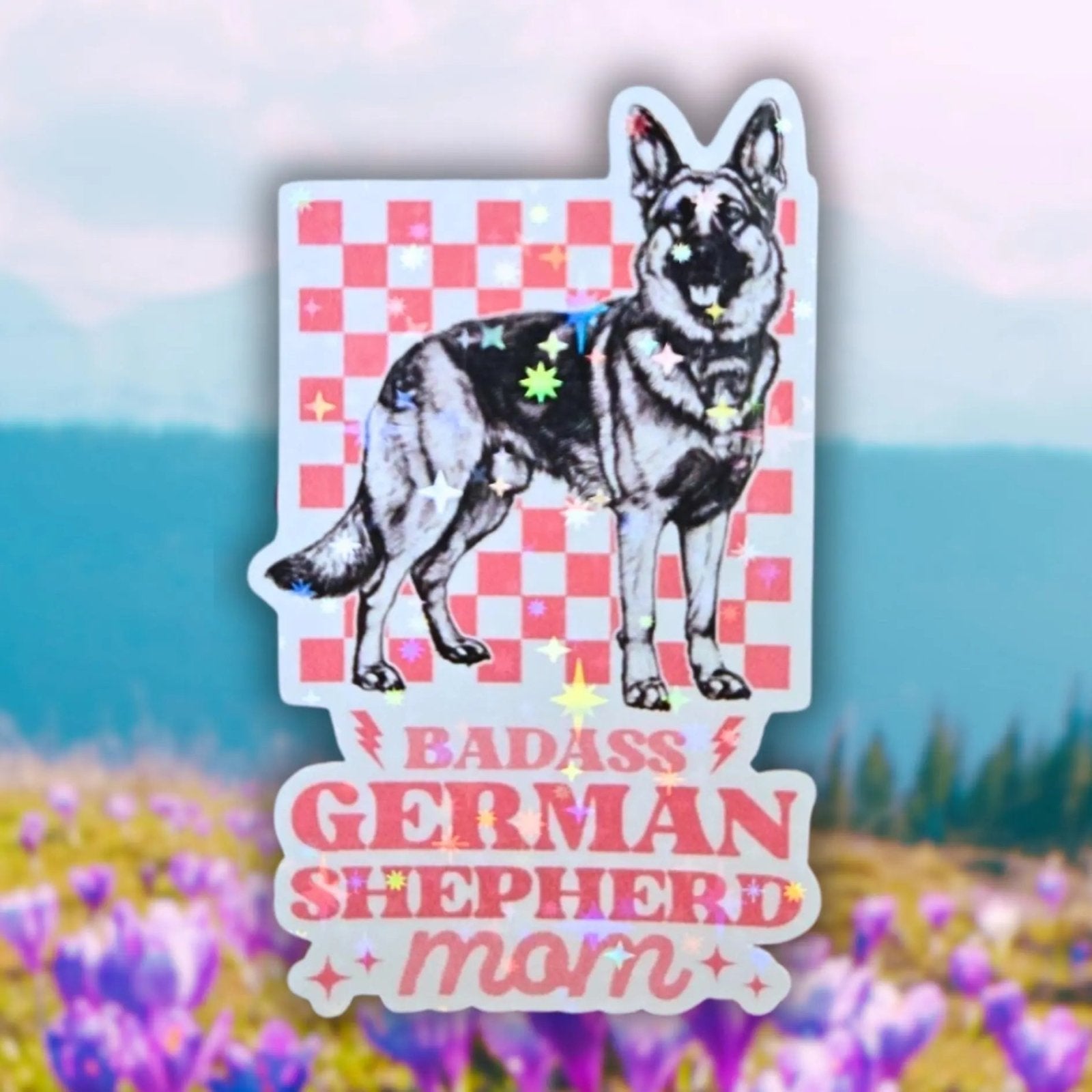 Badass German Shepherd Mom - Sticker - Holographic Sticker | The TabbyLoaf