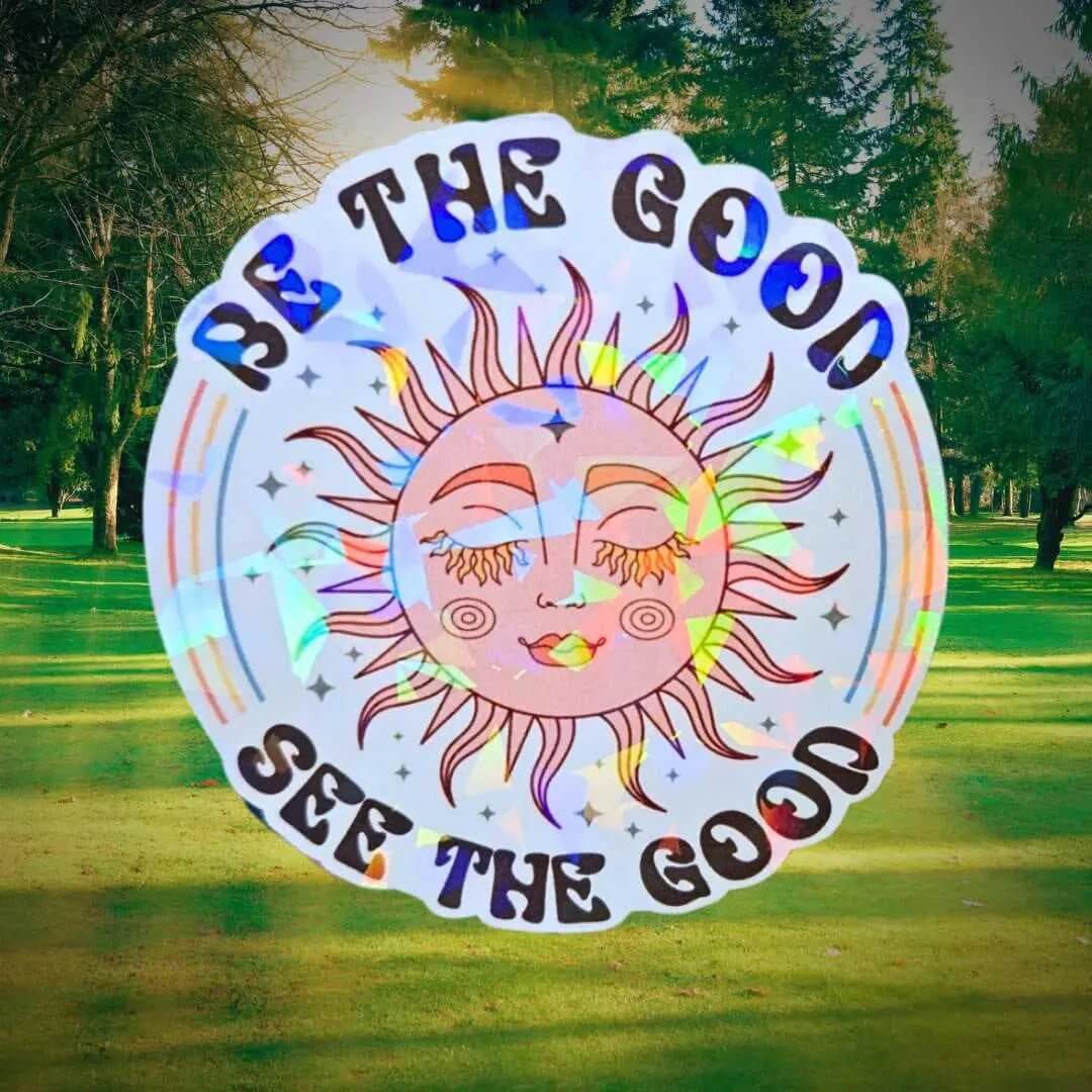 Be The Good See The Good - Sticker Holographic Sun & Moon Vinyl Sticker, Positive Quote Waterproof Laptop, Boho Decor, Spiritual Reminder - Holographic Sticker | The TabbyLoaf