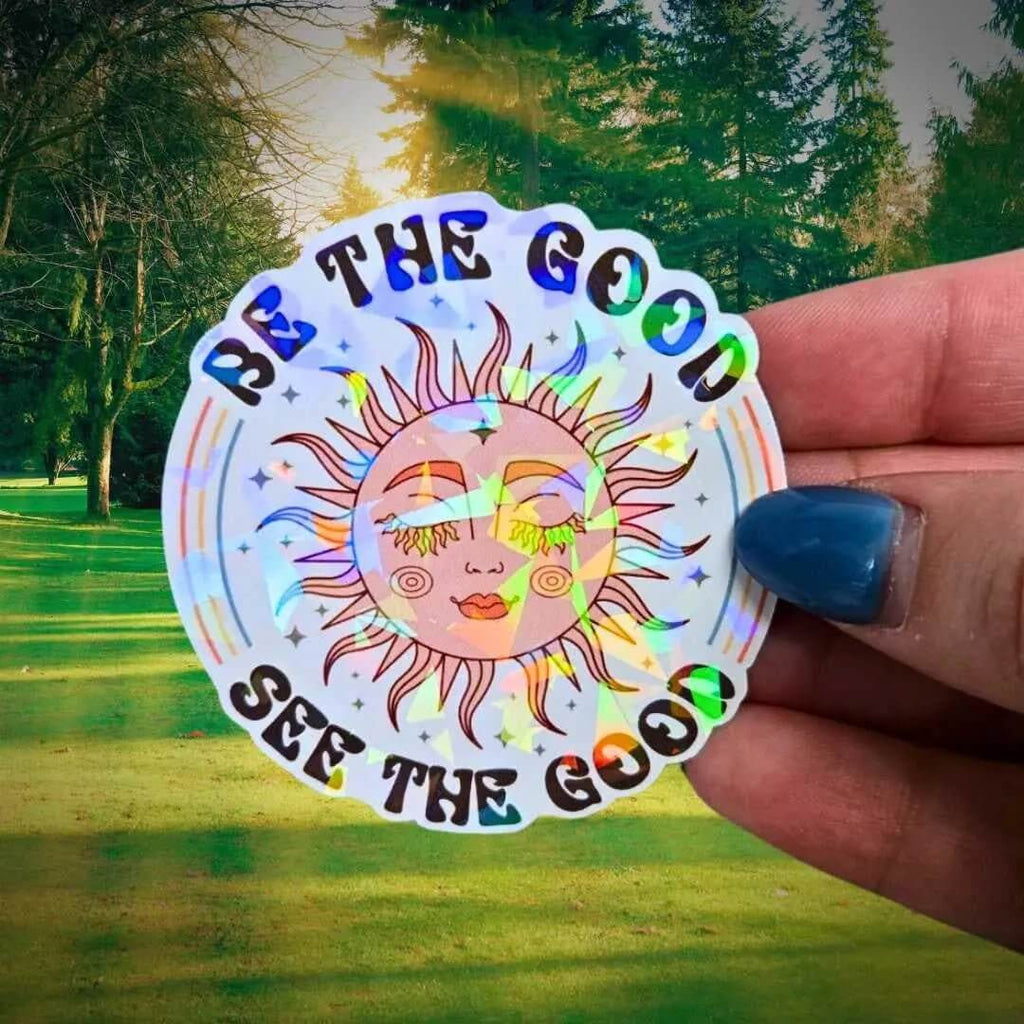 Be The Good See The Good - Sticker Holographic Sun & Moon Vinyl Sticker, Positive Quote Waterproof Laptop, Boho Decor, Spiritual Reminder - Holographic Sticker | The TabbyLoaf