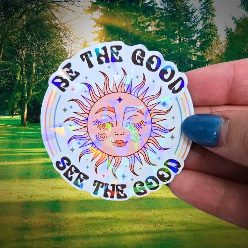 Be The Good See The Good - Sticker Holographic Sun & Moon Vinyl Sticker, Positive Quote Waterproof Laptop, Boho Decor, Spiritual Reminder - Holographic Sticker | The TabbyLoaf
