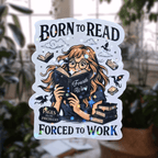 Born to Read, Forced to Work - Sticker - Holographic Sticker | The TabbyLoaf