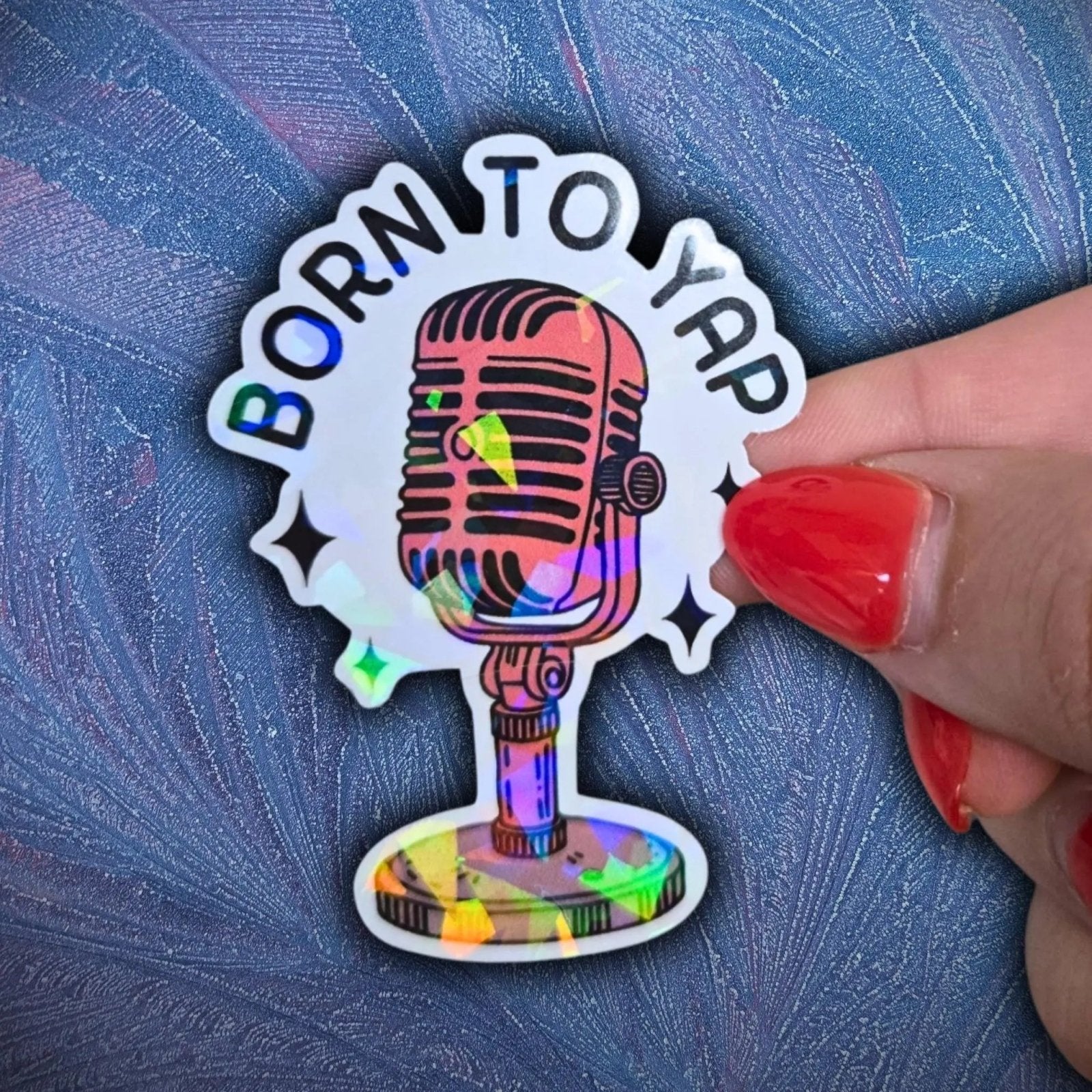 Born To Yap - Sticker - Holographic Sticker | The TabbyLoaf