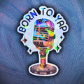 Born To Yap - Sticker - Holographic Sticker | The TabbyLoaf