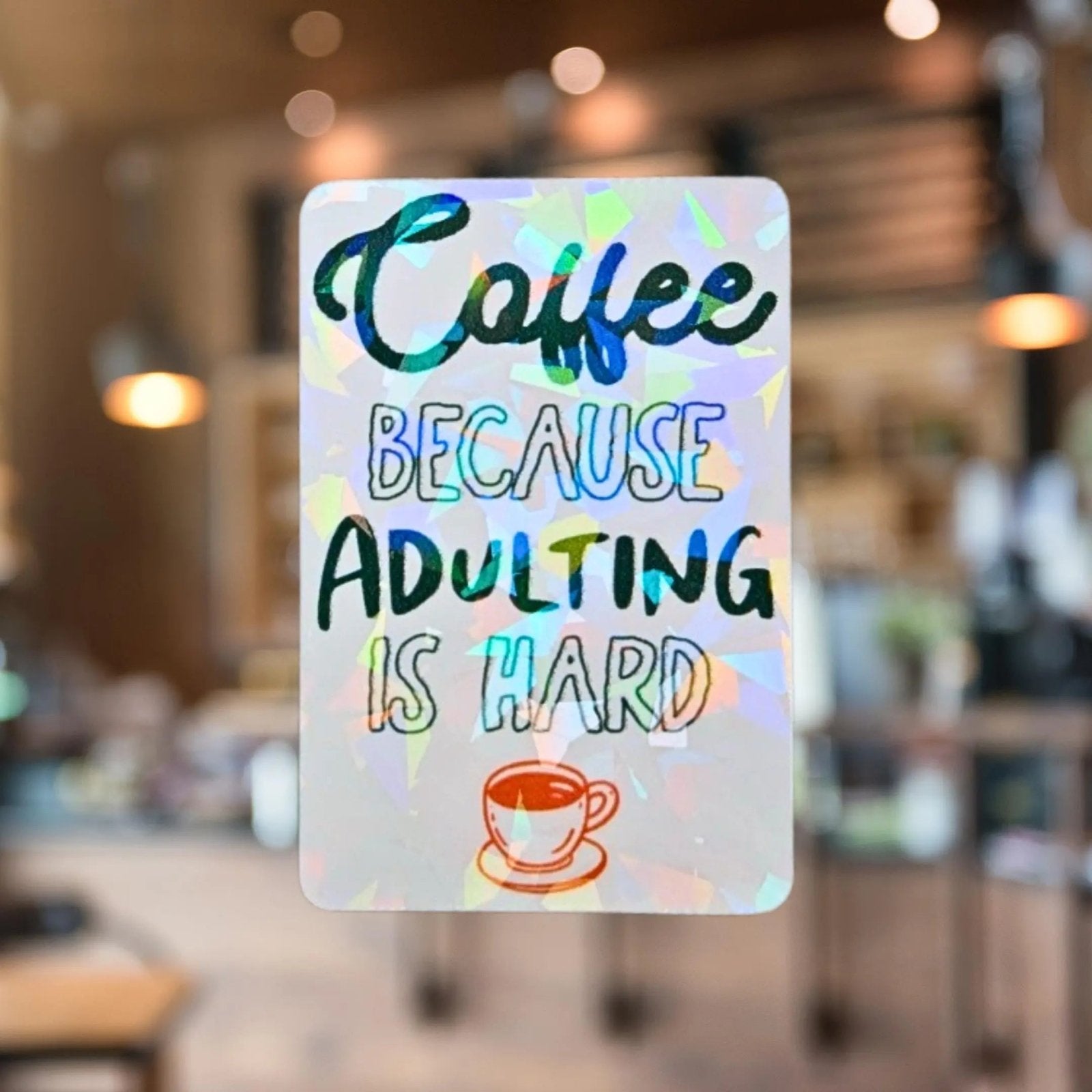 Coffee Because Adulting is Hard - Sticker - Holographic Sticker | The TabbyLoaf