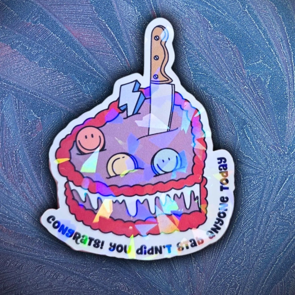 Congrats! You Didn't Stab Anyone Today - Sticker - Holographic Sticker | The TabbyLoaf