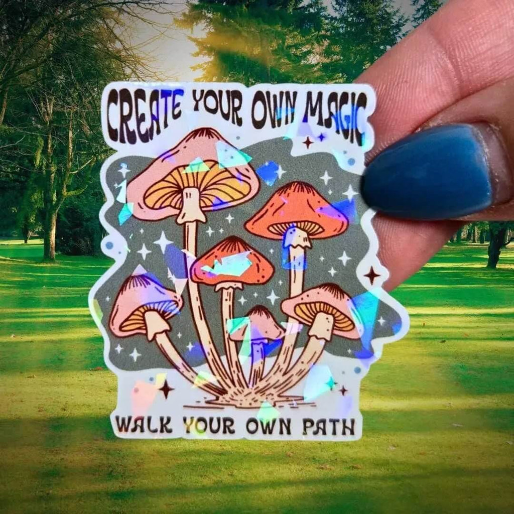 Create Your Own Magic - Sticker Holographic Mushroom Vinyl Sticker, Boho Positive Quote for Self Guidance, Inspirational Mushroom Sticker - Holographic Sticker | The TabbyLoaf