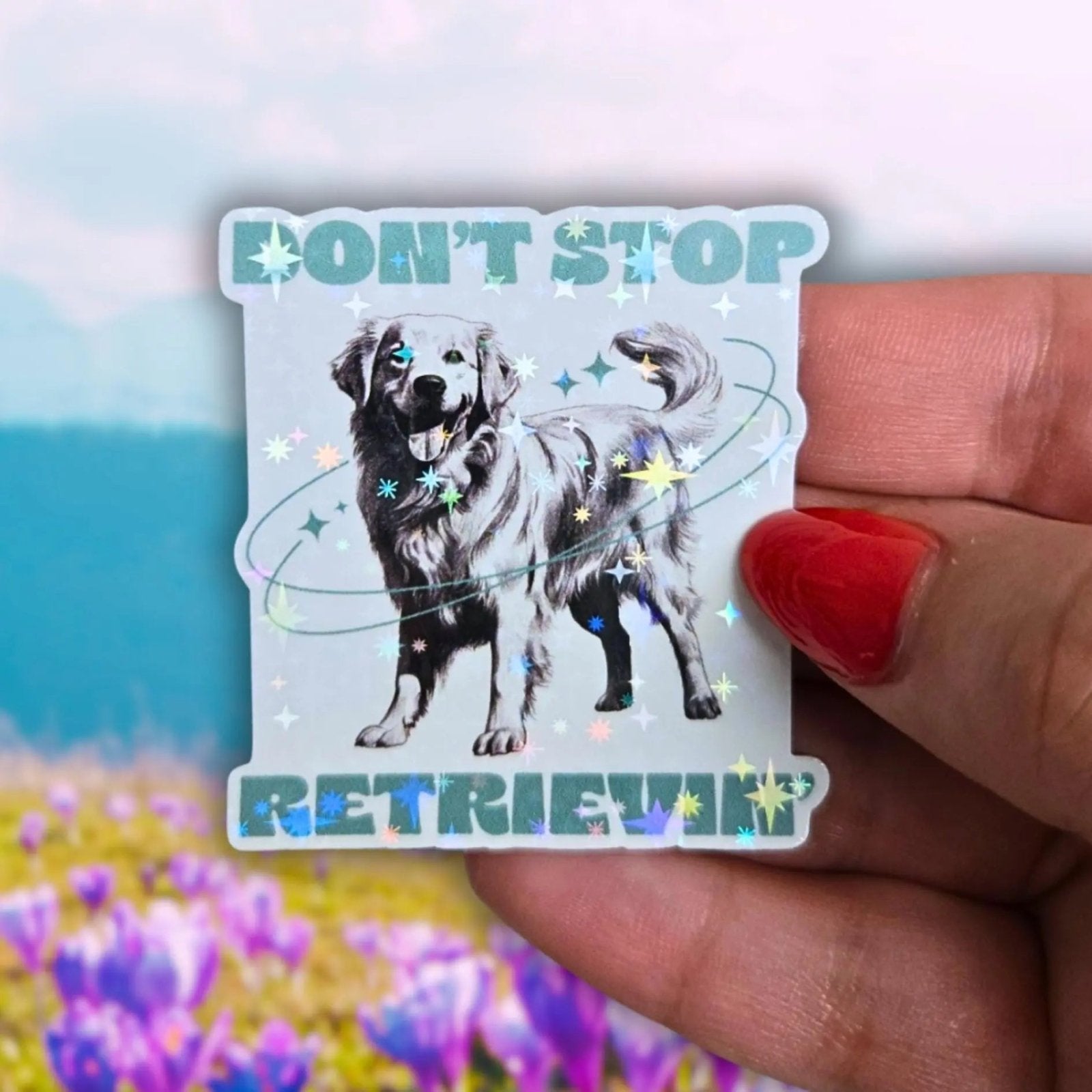 Don't Stop Retrievin' - Sticker - Holographic Sticker | The TabbyLoaf