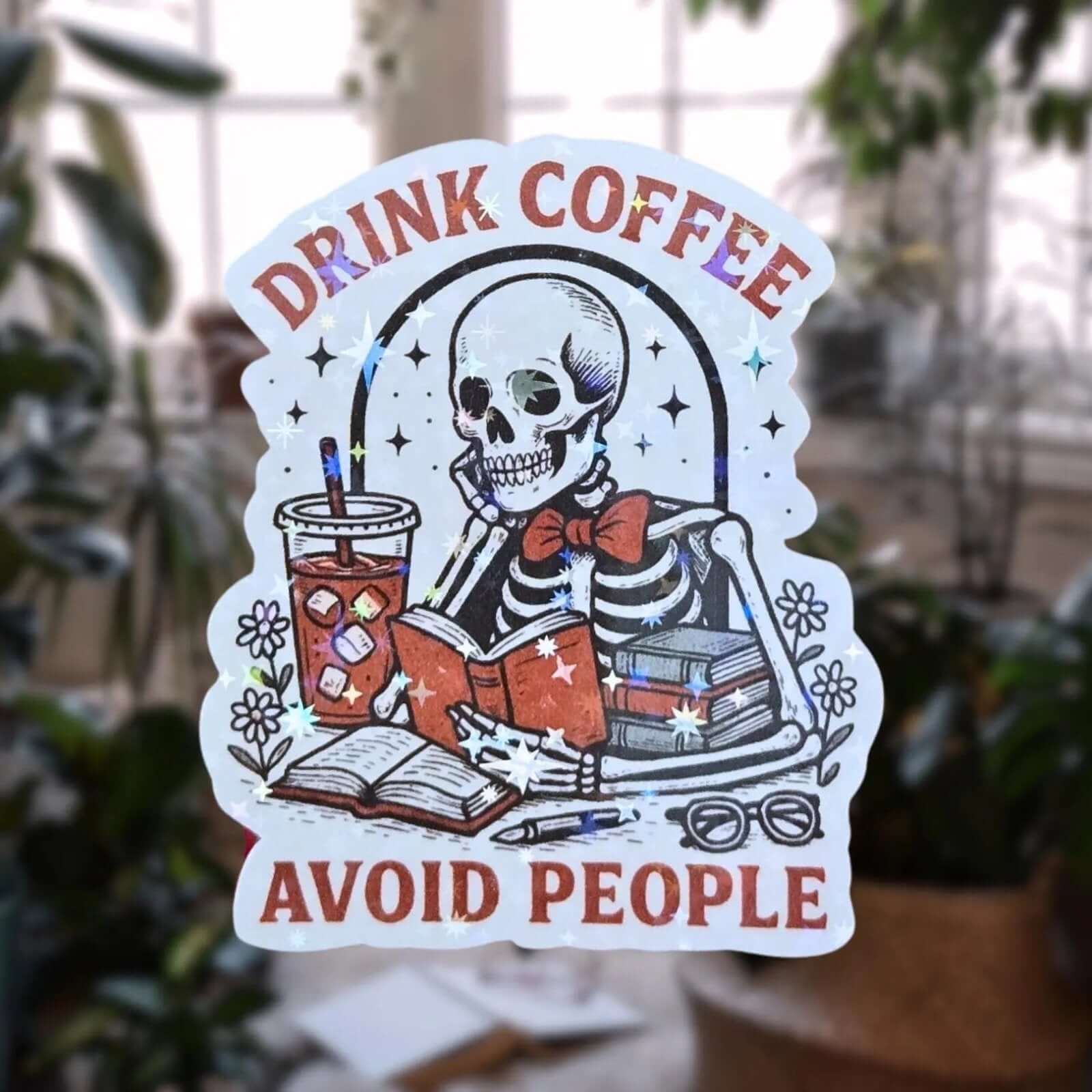Drink Coffee Avoid People - Sticker - Holographic Sticker | The TabbyLoaf