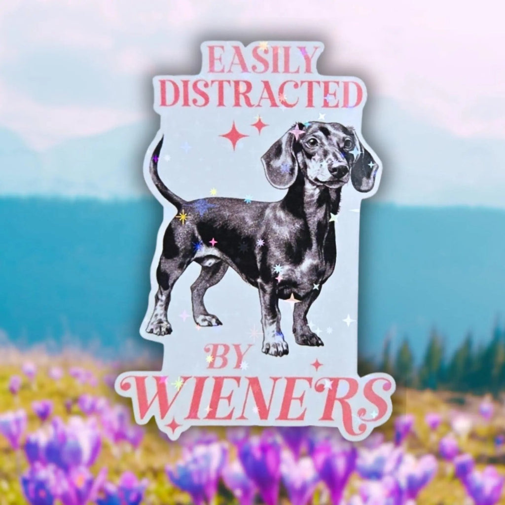 Easily Distracted By Wieners - Sticker - Holographic Sticker | The TabbyLoaf