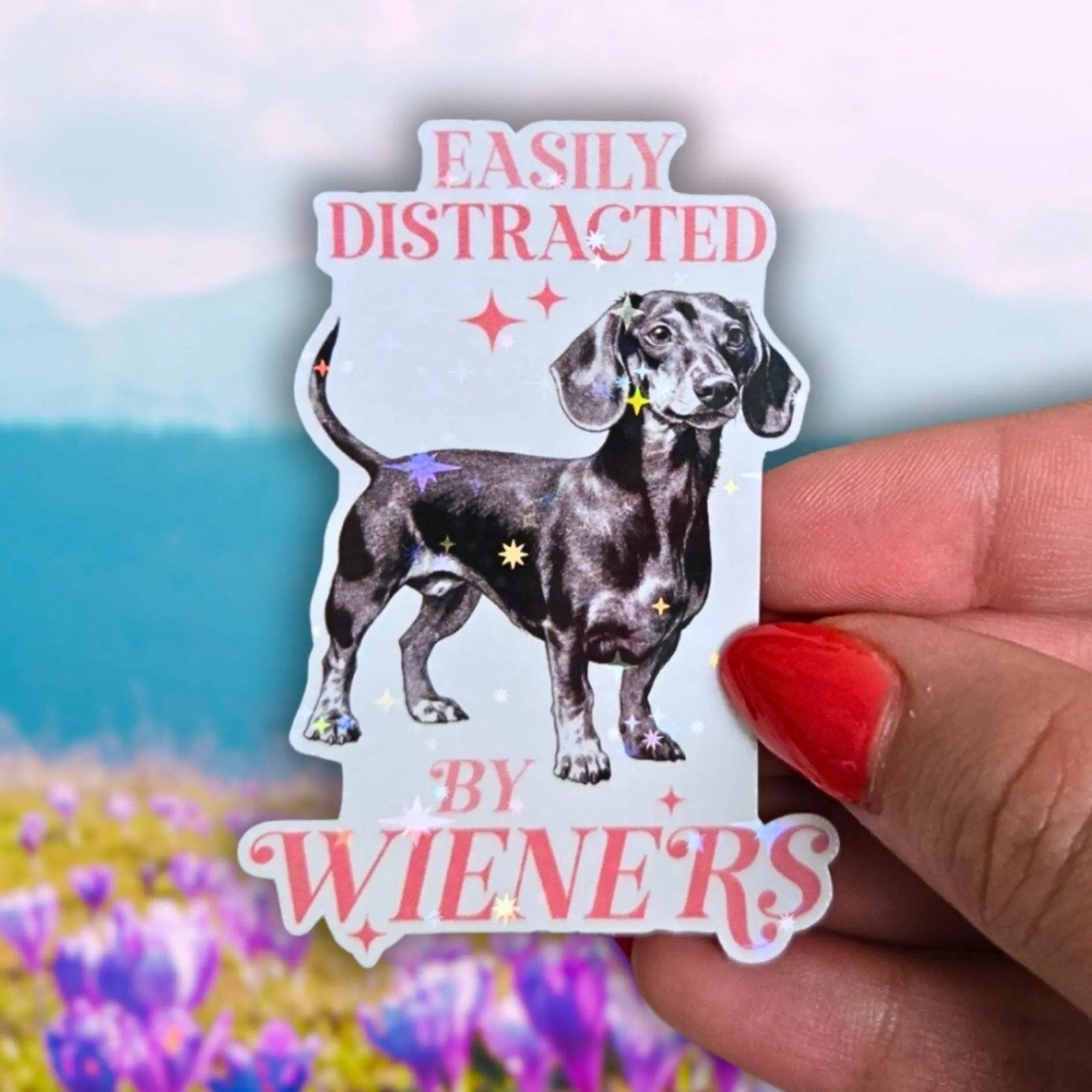 Easily Distracted By Wieners - Sticker - Holographic Sticker | The TabbyLoaf