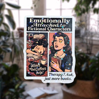 Emotionally Attached To Fictional Characters - Sticker - Holographic Sticker | The TabbyLoaf