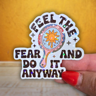 Feel The Fear And Do It Anyway - Sticker - Holographic Sticker | The TabbyLoaf