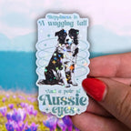 Happiness Is a Wagging Tail and a Pair of Aussie Eyes - Sticker - Holographic Sticker | The TabbyLoaf