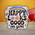 Happy Looks Good On You - Sticker - Holographic Sticker | The TabbyLoaf