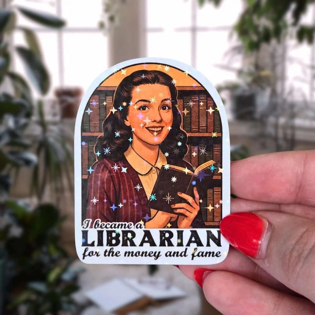 I Became A Librarian For The Money and Fame – Sticker - Holographic Sticker | The TabbyLoaf