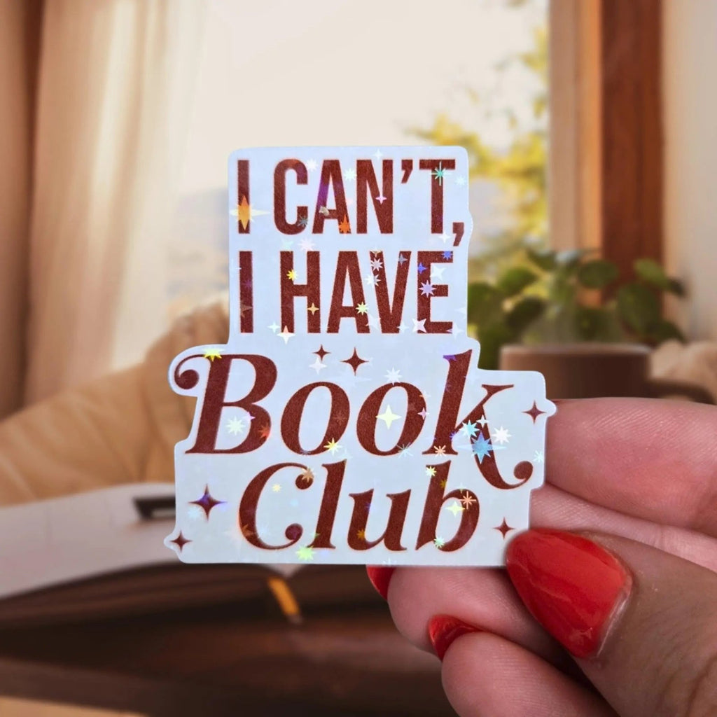 I Can't, I Have Book Club - Sticker - Holographic Sticker | The TabbyLoaf