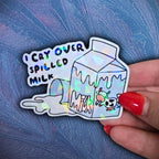 I Cry Over Spilled Milk - Sticker - Holographic Sticker | The TabbyLoaf