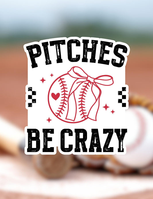 Pitches Be Crazy Sticker | Funny Baseball Sticker | Softball & Baseball Pun Sticker | Gift for Sports Fans