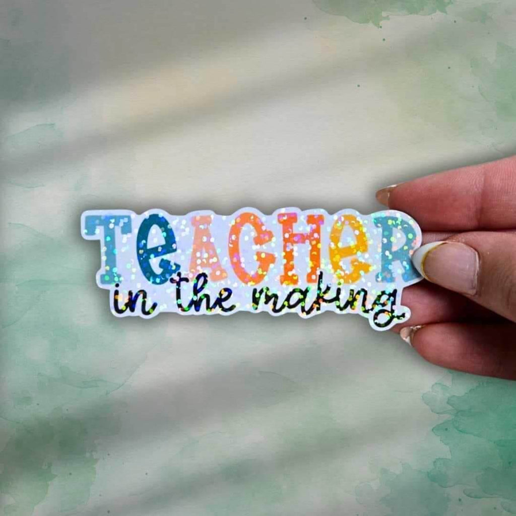 Teacher in the Making Sticker – Holographic Vinyl Decal for Student Teachers, Teacher Appreciation Gift, Education Major Sticker