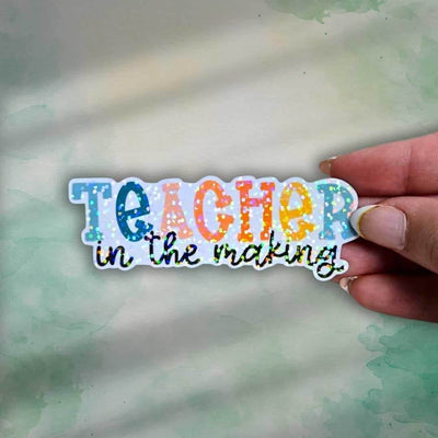 Teacher in the Making Sticker – Holographic Vinyl Decal for Student Teachers, Teacher Appreciation Gift, Education Major Sticker