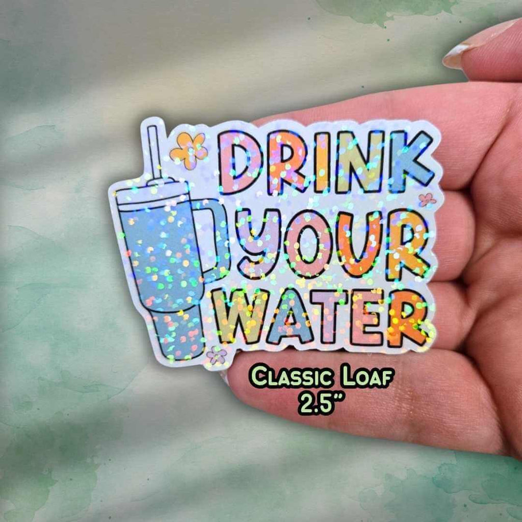 Drink Your Water Sticker – Holographic Wellness Reminder Vinyl Decal | Cute Water Bottle, Laptop, or Journal Sticker, Water Reminder Hydrate