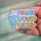 Drink Your Water Sticker – Holographic Wellness Reminder Vinyl Decal | Cute Water Bottle, Laptop, or Journal Sticker, Water Reminder Hydrate