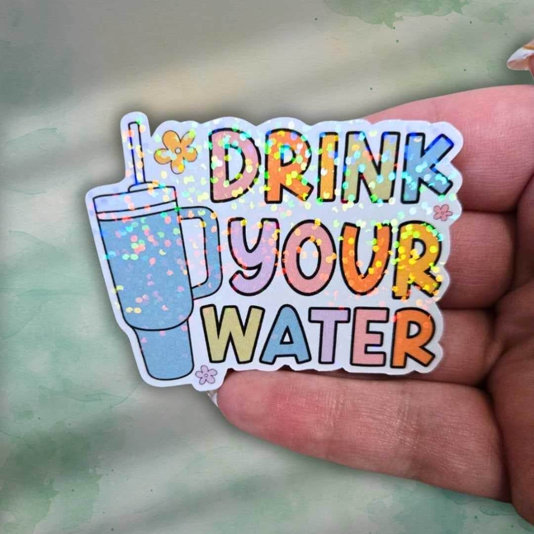 Drink Your Water Sticker – Holographic Wellness Reminder Vinyl Decal | Cute Water Bottle, Laptop, or Journal Sticker, Water Reminder Hydrate