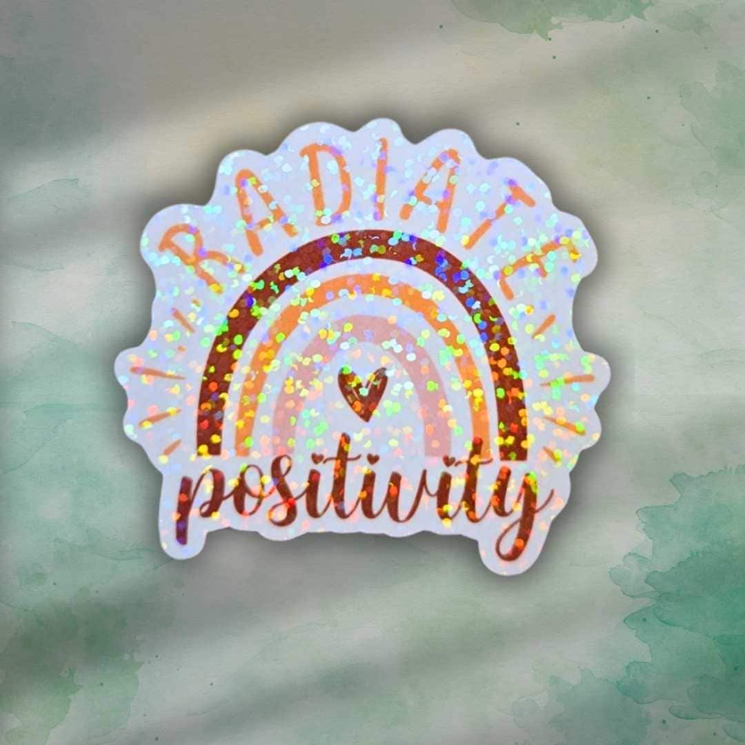 Radiate Positivity Sticker – Holographic Rainbow Vinyl Decal | Motivational Quote Laptop, Water Bottle, Positive Mindset, Manifestation Life