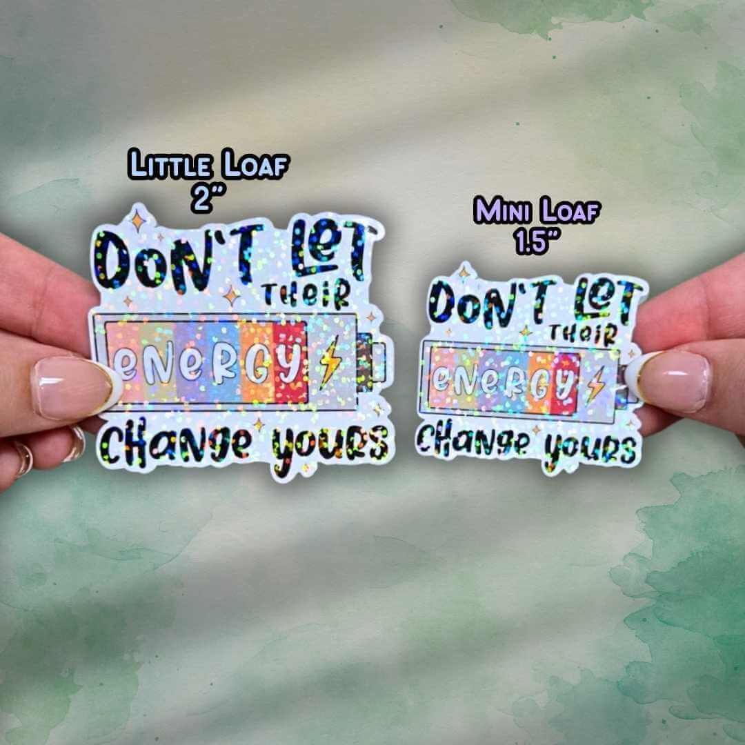 Don’t Let Their Energy Change Yours - Sticker Holographic Positive Quote Vinyl Decal, Emotional Energy Reminder, Protect Your Energy Daily