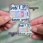 Don’t Let Their Energy Change Yours - Sticker Holographic Positive Quote Vinyl Decal, Emotional Energy Reminder, Protect Your Energy Daily