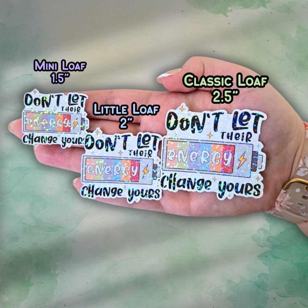 Don’t Let Their Energy Change Yours - Sticker Holographic Positive Quote Vinyl Decal, Emotional Energy Reminder, Protect Your Energy Daily