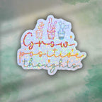 Grow Positive Thoughts - Sticker Holographic Plant Vinyl Decal | Uplifting Quote Laptop, Journal, or Water Bottle Sticker, Positive Plants