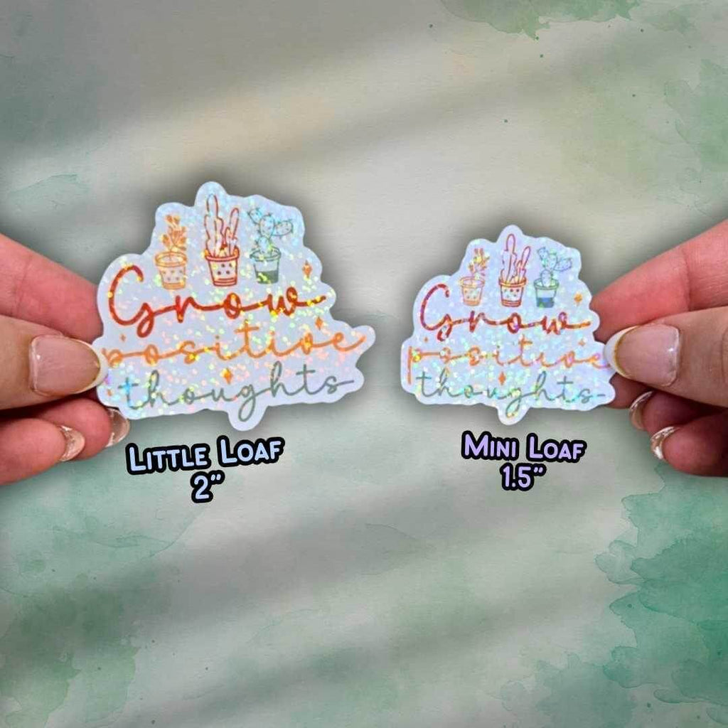 Grow Positive Thoughts - Sticker Holographic Plant Vinyl Decal | Uplifting Quote Laptop, Journal, or Water Bottle Sticker, Positive Plants