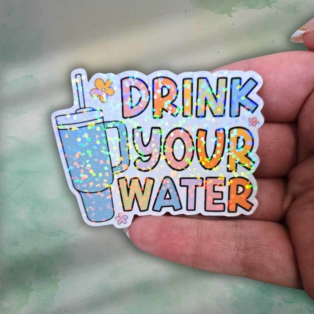 Drink Your Water Sticker – Holographic Wellness Reminder Vinyl Decal | Cute Water Bottle, Laptop, or Journal Sticker, Water Reminder Hydrate