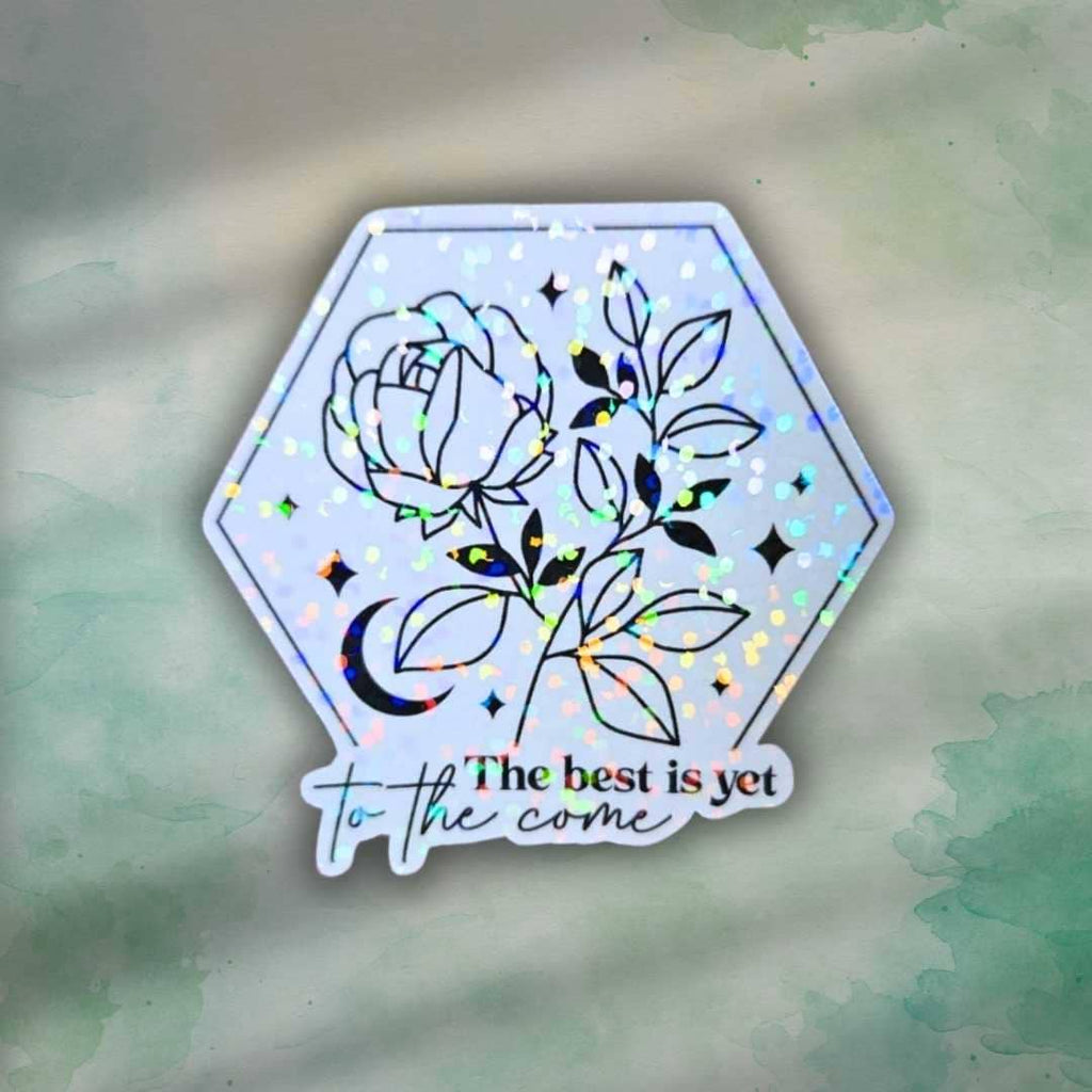 The Best Is Yet to Come - Sticker Holographic Floral Moon Vinyl Decal | Inspirational Quote, Floral Moon and Stars Celestial Quote for Life