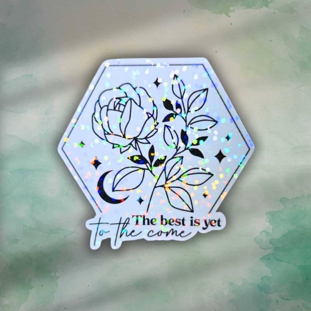 The Best Is Yet to Come - Sticker Holographic Floral Moon Vinyl Decal | Inspirational Quote, Floral Moon and Stars Celestial Quote for Life