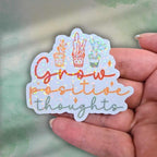 Grow Positive Thoughts - Sticker Holographic Plant Vinyl Decal | Uplifting Quote Laptop, Journal, or Water Bottle Sticker, Positive Plants