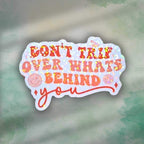 Don’t Trip Over What’s Behind You Sticker – Holographic Motivational Quote Vinyl Decal | Laptop, Journal, or Water Bottle Sticker