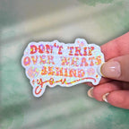 Don’t Trip Over What’s Behind You Sticker – Holographic Motivational Quote Vinyl Decal | Laptop, Journal, or Water Bottle Sticker