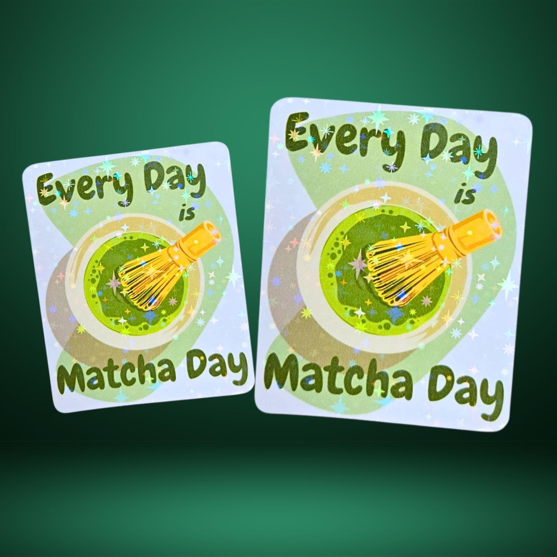 Every Day is Matcha Day - Holographic Sticker, Caffeine Lover Gift, Tea Enthusiast Decor, Bullet Journal, Office Desk Decor, Drink More Tea