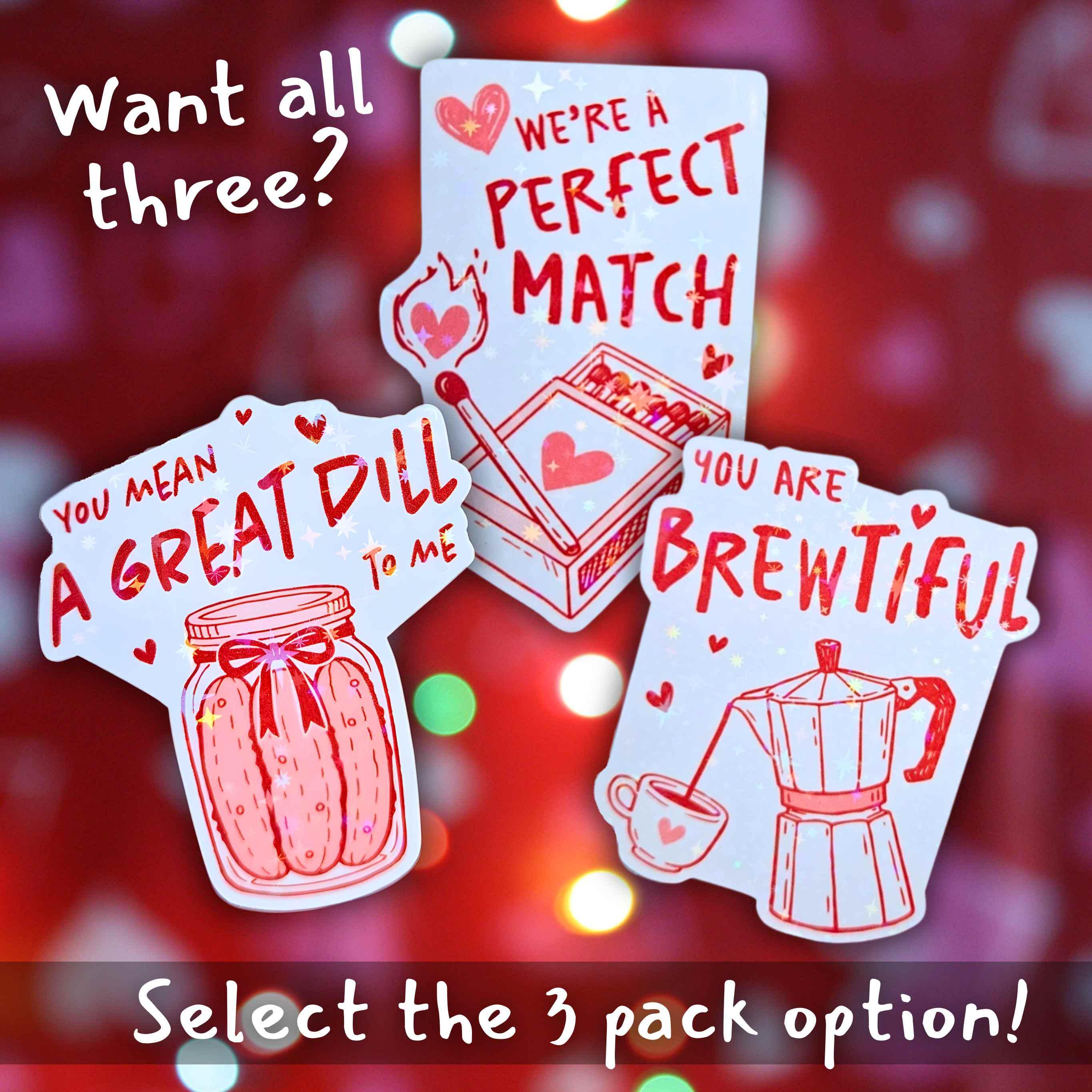 You Mean A Great Dill To Me - Holographic Sticker, Waterproof Vinyl, Food Pun, Pickle Vinyl Decal for Valentine's Day