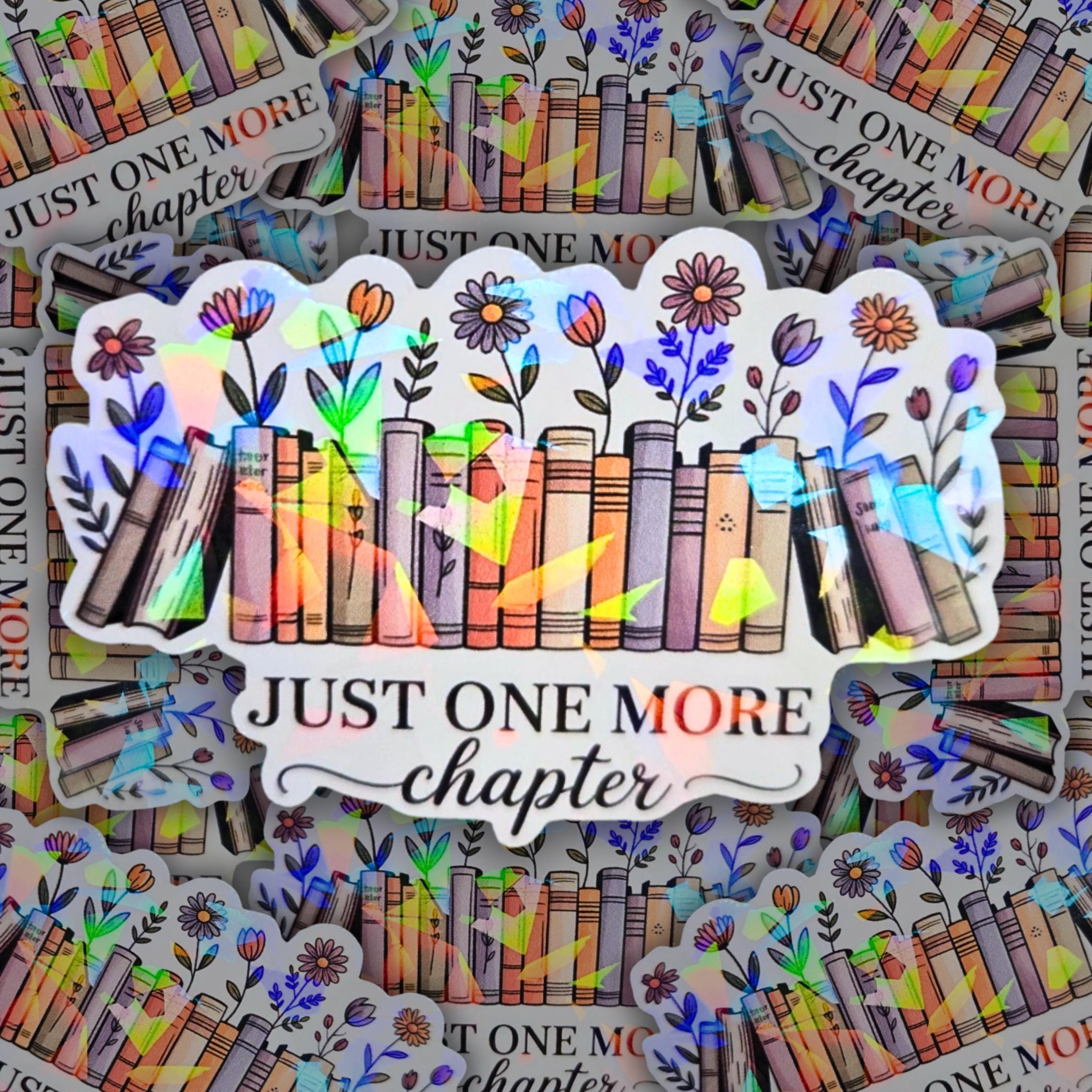 Just One More Chapter - Holographic Sticker, Waterproof Vinyl Bookish Decor, Book Lover Gift, Reading Vibes, Kiss-Cut Holo Book Sticker