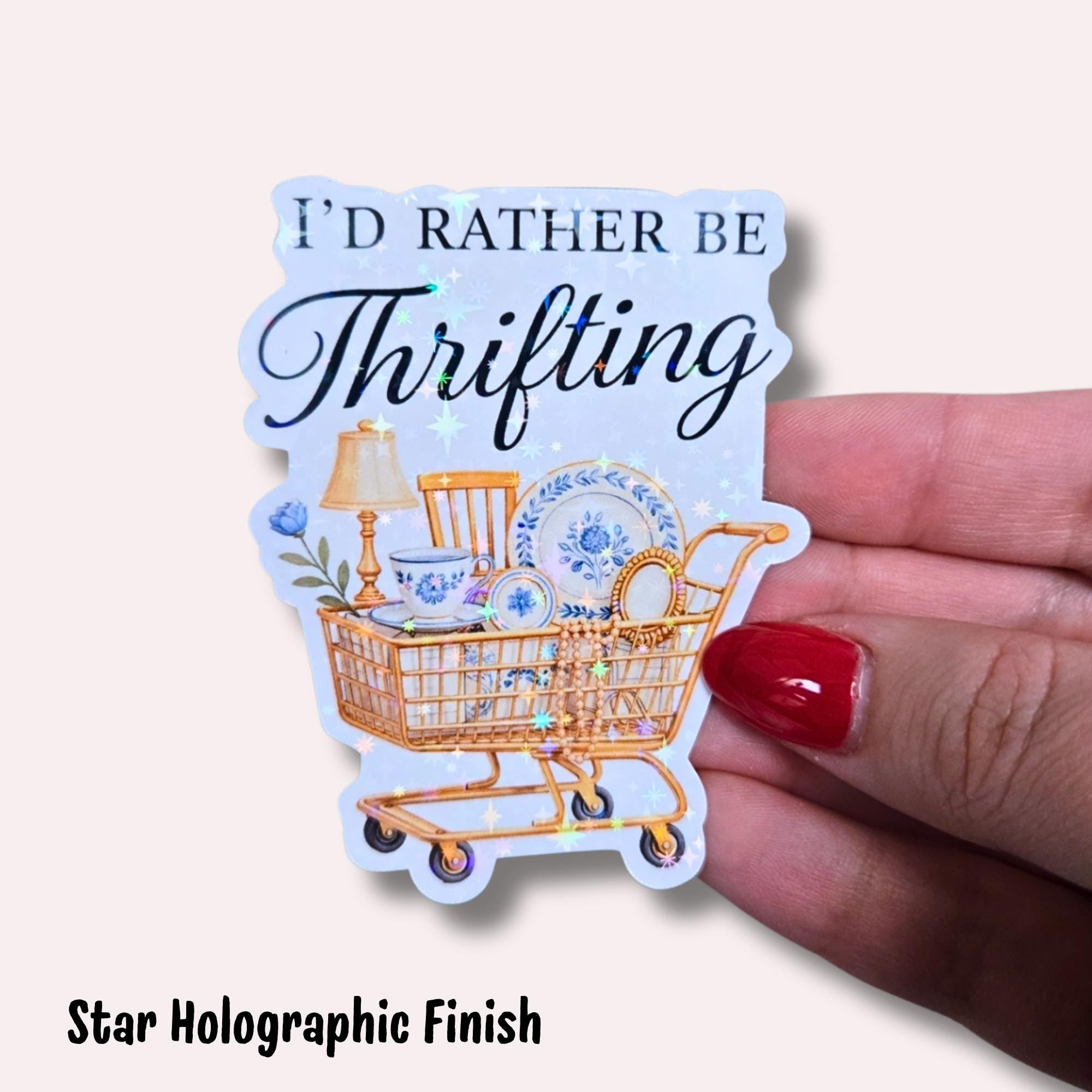 I'd Rather Be Thrifting Vinyl Holographic Sticker | Vintage Finds, Antique Shopping, Treasure Hunter, Secondhand Decor, Gift for Thrifters