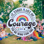 It Takes a Lot of Courage to be Who You Are - Sticker - Holographic Sticker | The TabbyLoaf